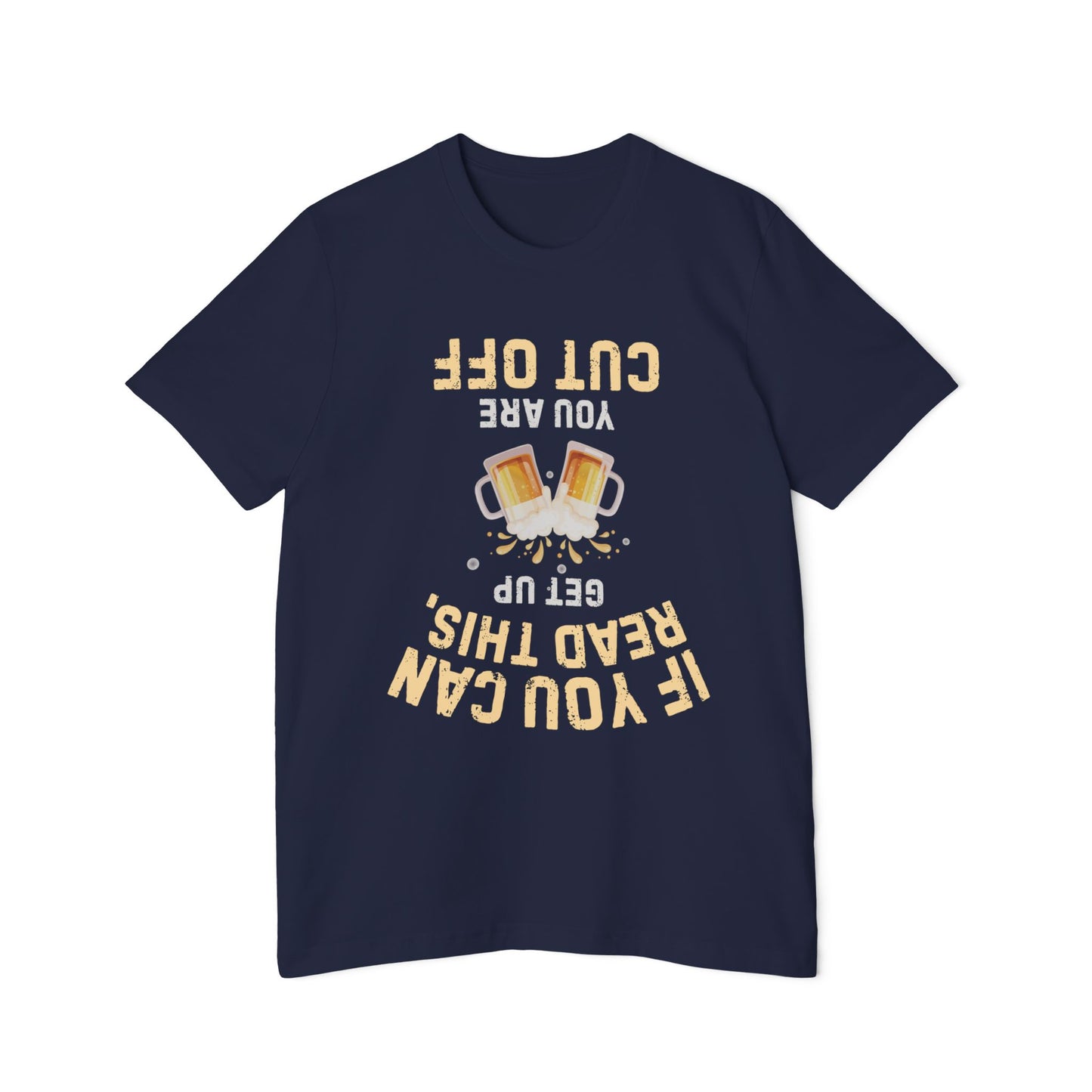 Funny Beer T-Shirt — “If You Can Read This Get Up, You Are Cut Off” Graphic Tee