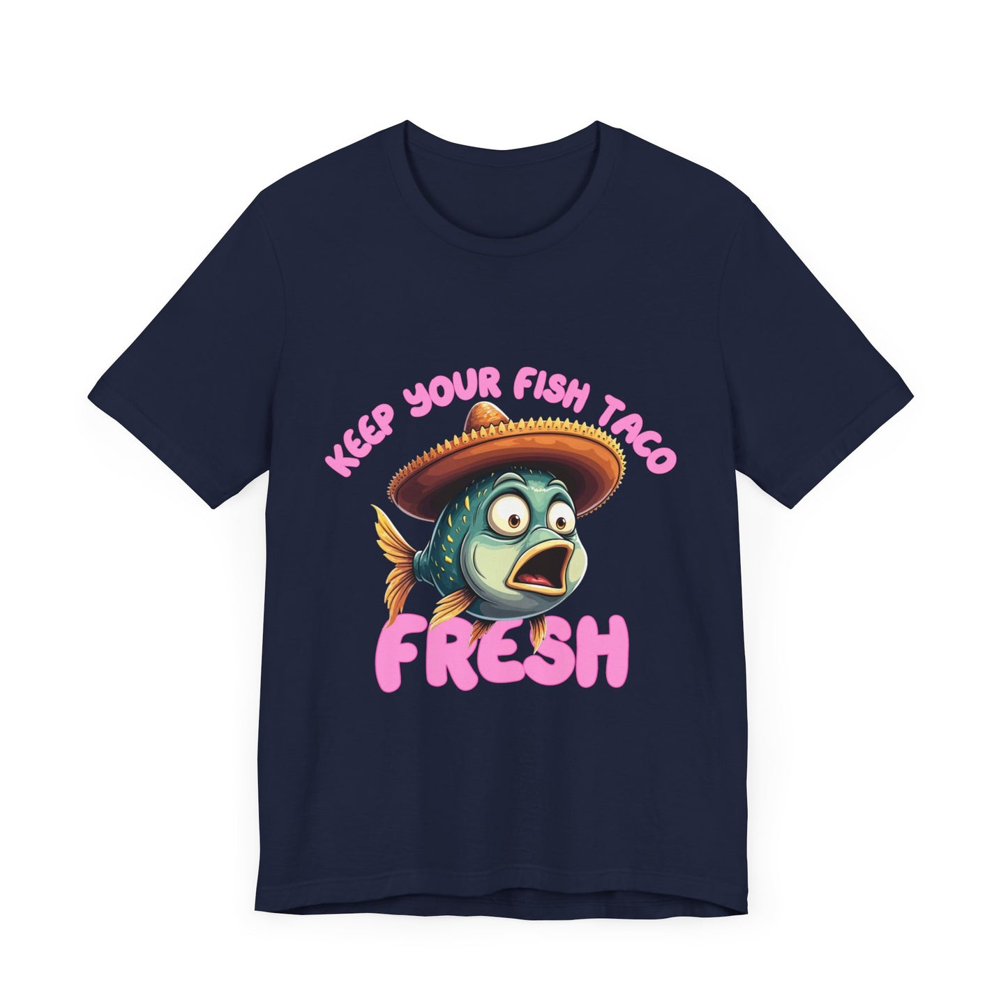 Funny Fish Taco Tee - Keep Your Fish Taco Fresh