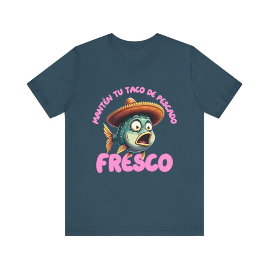 Manten tu taco de pescado fresco -Funny  Fish Taco Unisex Tee en Espanol -