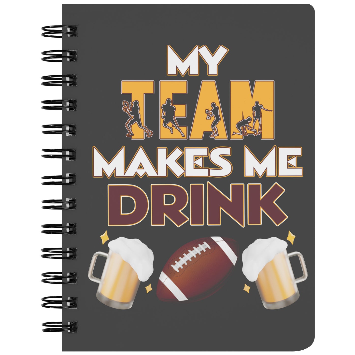 Burgundy and Gold "My Team Makes Me Drink" El Paso Redskins Notebook