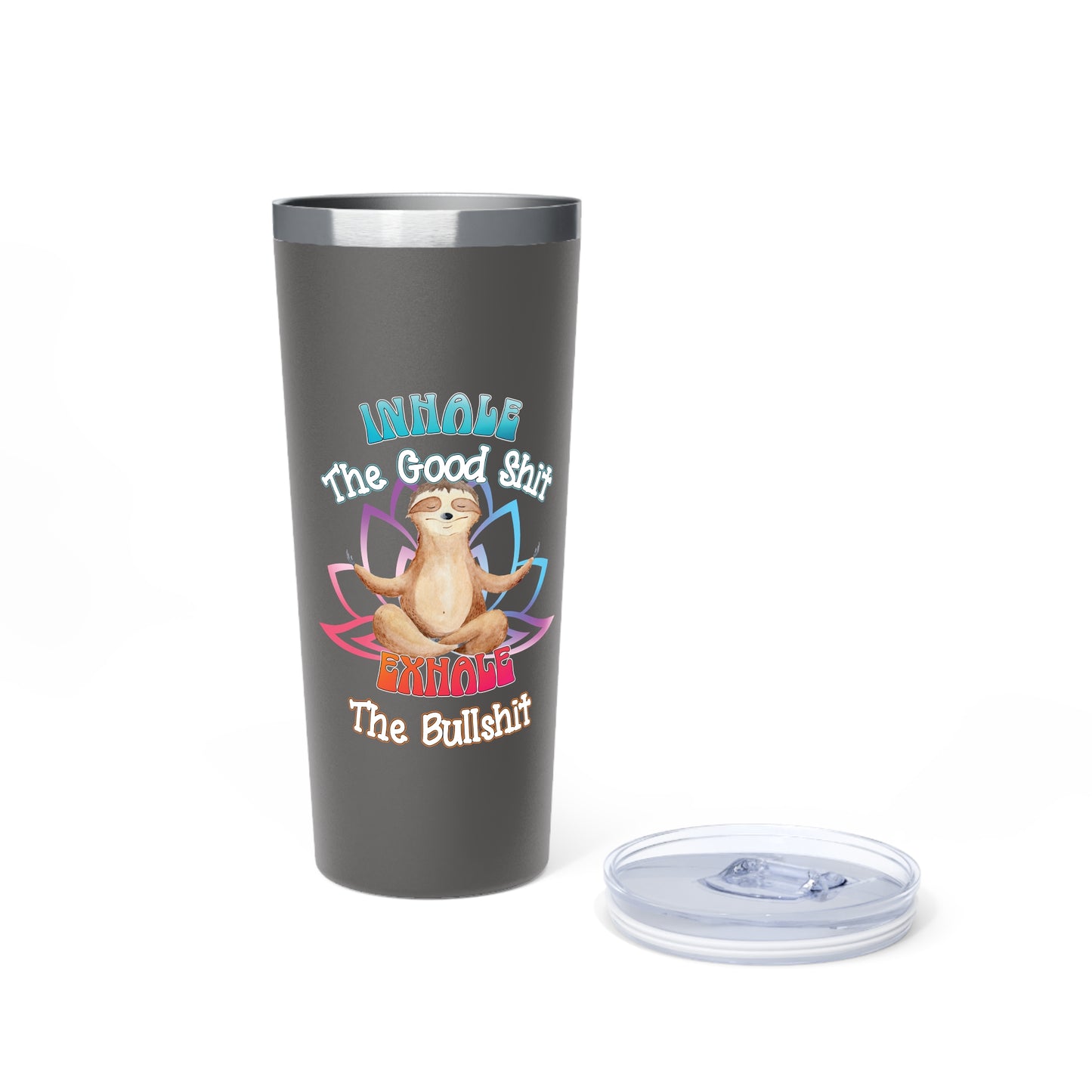 Cute Meditating Sloth | Funny Inhale the Good Sh*t Exhale the BS | Copper Vacuum Insulated Tumbler, 22oz