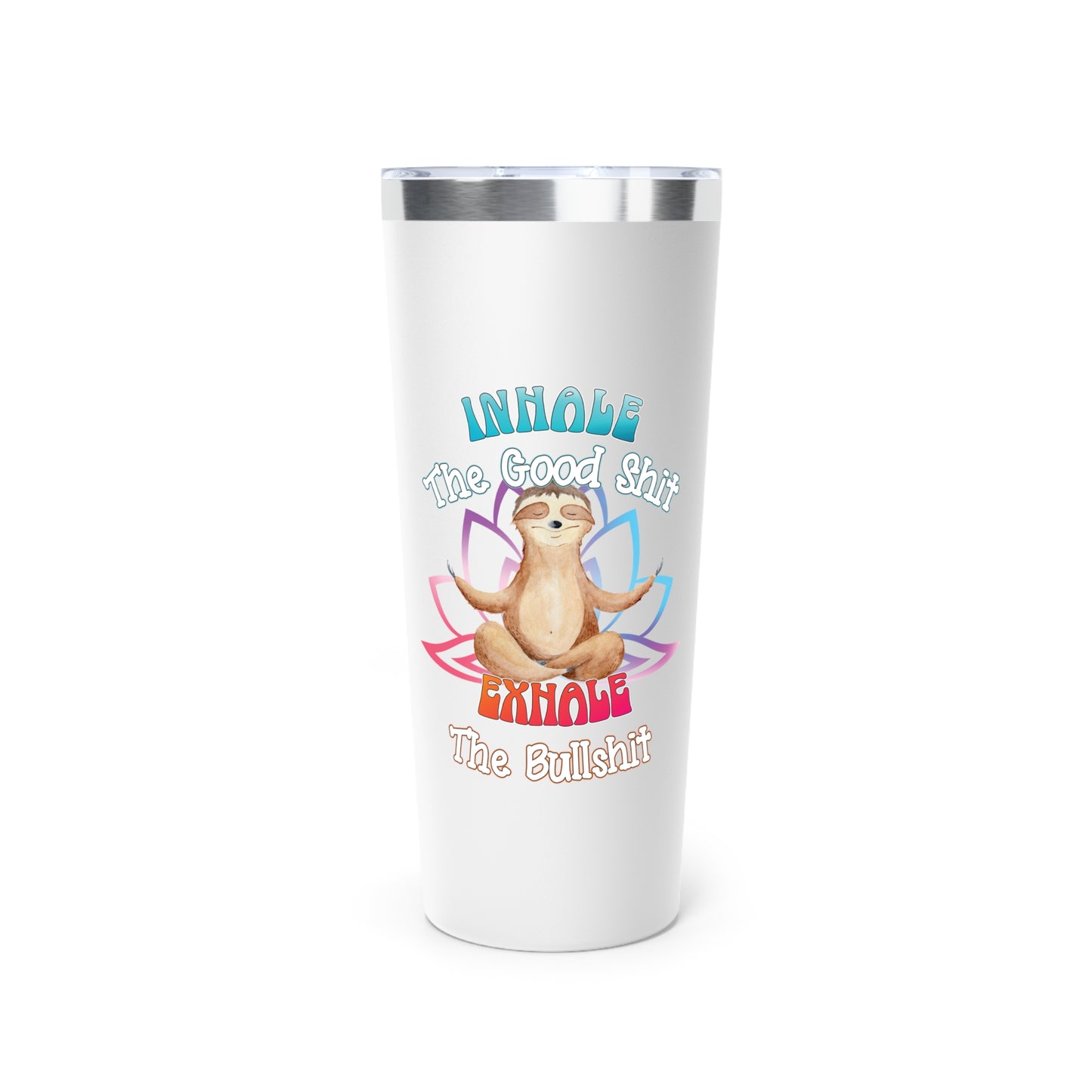 Cute Meditating Sloth | Funny Inhale the Good Sh*t Exhale the BS | Copper Vacuum Insulated Tumbler, 22oz